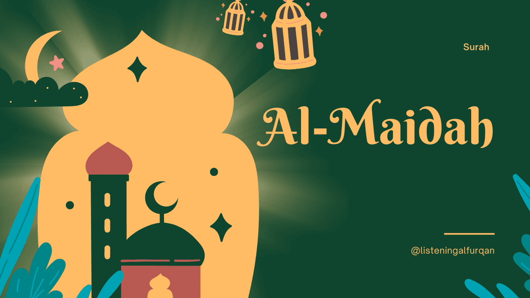 Al-Maidah: A Comprehensive Exploration of Its Significance, Themes, and Lessons