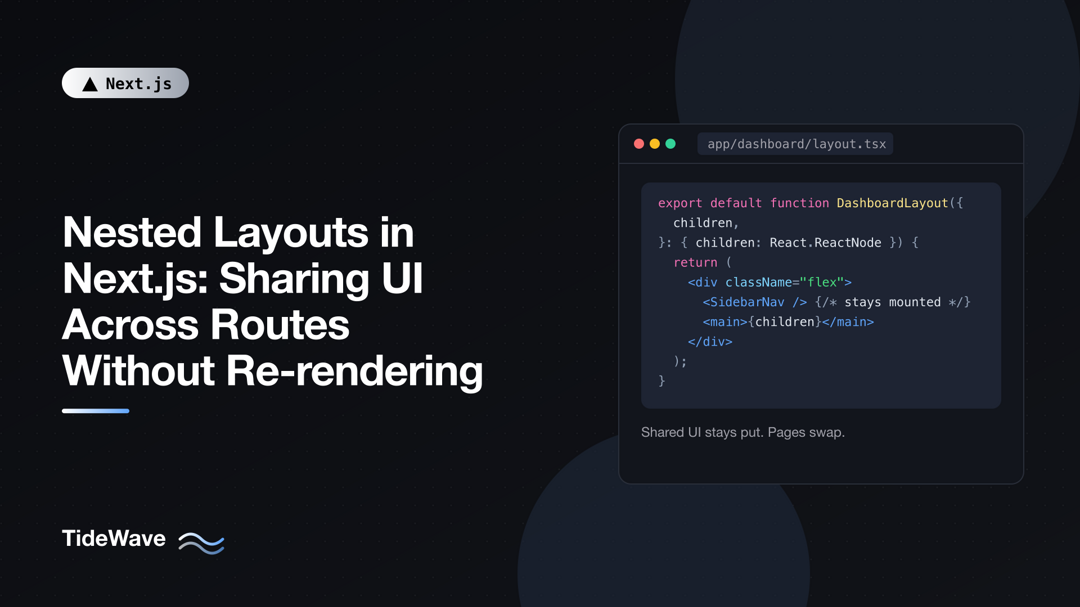Nested Layouts in Next.js: Sharing UI Across Routes Without Re-rendering