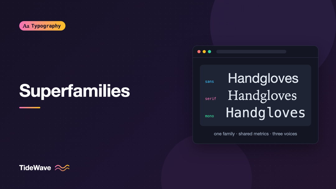 Superfamilies: Building a Whole Design System from One Type Family