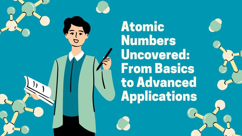 Understanding Atomic Numbers: From Basic Concepts to Advanced Applications