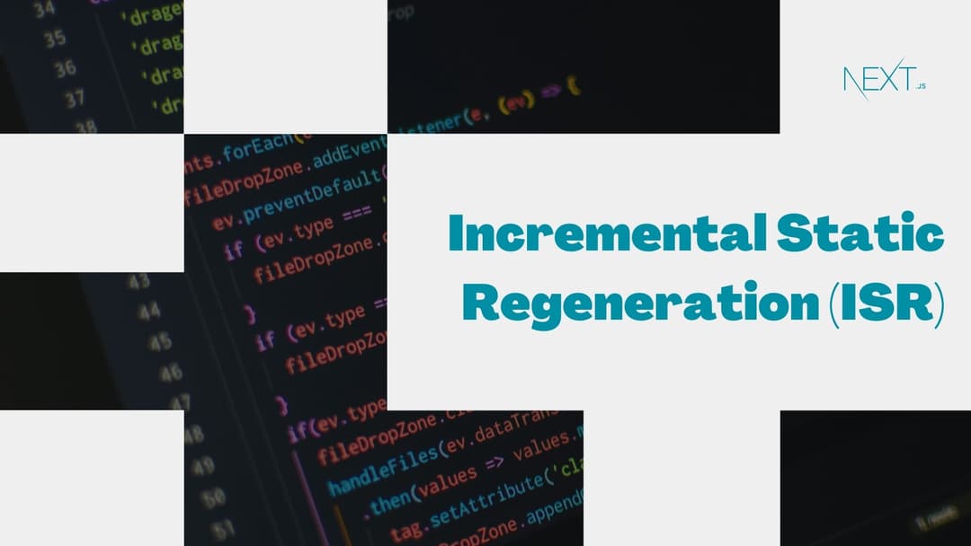 Incremental Static Regeneration (ISR) in Next.js: A Comprehensive Guide