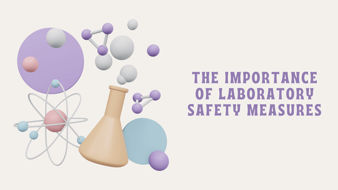 The Importance of Laboratory Safety Measures