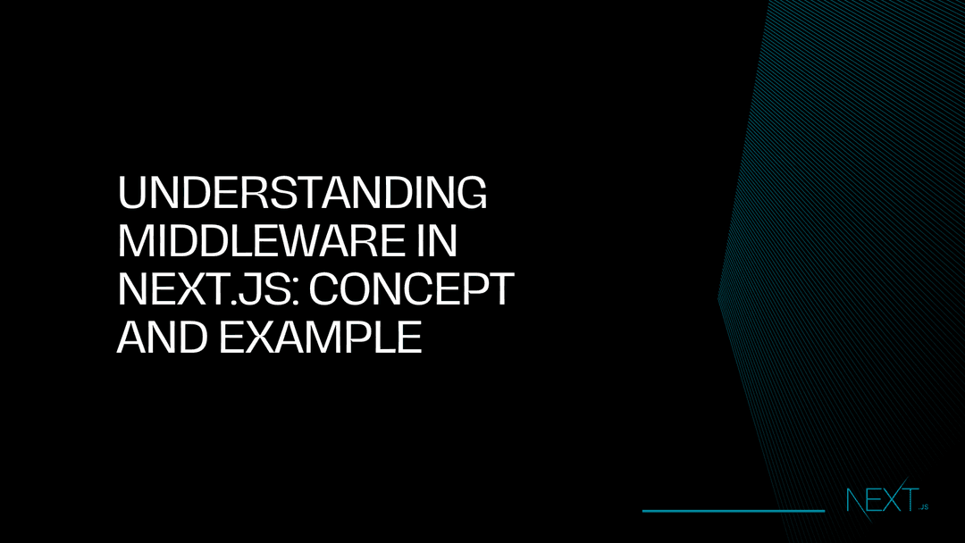 Understanding Middleware in Next.js: Concept and Example