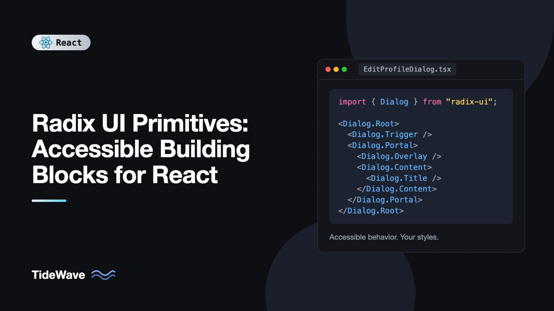 Radix UI Primitives: Accessible Building Blocks for React