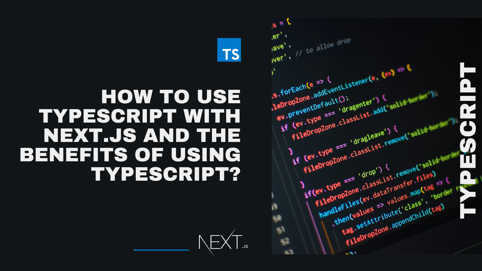 How to Use TypeScript with Next.js and the Benefits of Using TypeScript?