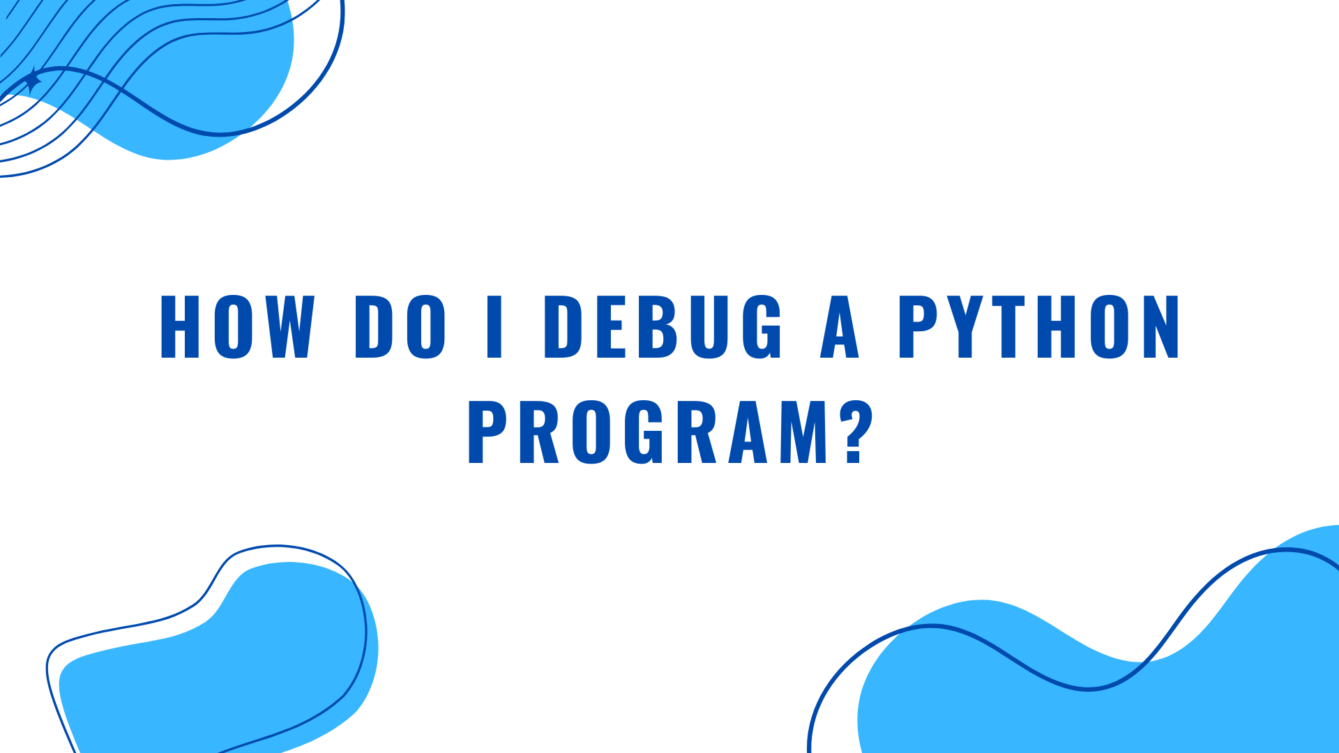 How to debug a Python program?